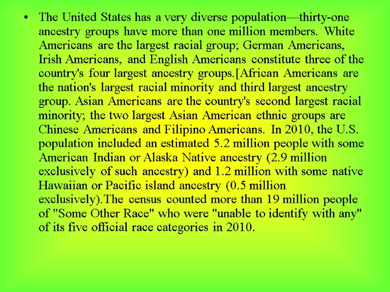 The United States has a very diverse population—thirty-one ancestry groups have more than one